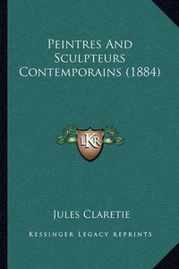 Cover image for Peintres and Sculpteurs Contemporains (1884)