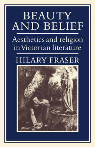 Cover image for Beauty and Belief: Aesthetics and Religion in Victorian Literature