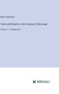 Cover image for Tales and Novels; In dix Volumes, Patronage