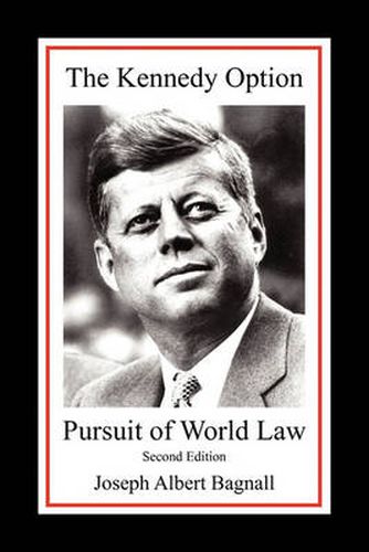 Cover image for The Kennedy Option: Pursuit of World Law: Second Edition