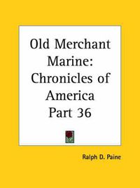 Cover image for Chronicles of America Vol. 36: Old Merchant Marine (1921)