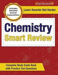 Cover image for Chemistry Smart Review: Complete Study Guide Book with Practice Test Questions [Includes Detailed Answer Explanations]