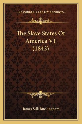 Cover image for The Slave States of America V1 (1842)