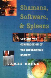 Cover image for Shamans, Software, and Spleens: Law and the Construction of the Information Society