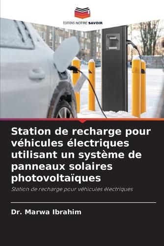 Cover image for Station de recharge pour vehicules electriques utilisant un systeme de panneaux solaires photovoltaiques