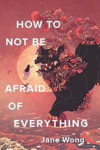 Cover image for How to Not Be Afraid of Everything