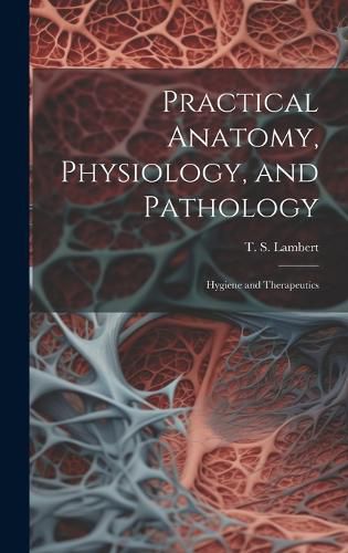Cover image for Practical Anatomy, Physiology, and Pathology