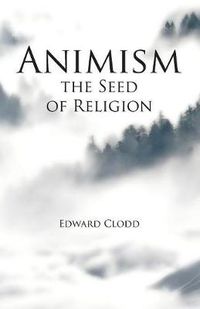 Cover image for Animism, the Seed of Religion