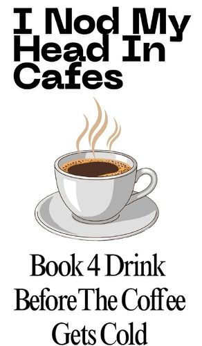 Cover image for Drink Before The Coffee Gets Cold