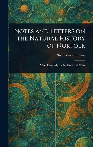 Cover image for Notes and Letters on the Natural History of Norfolk