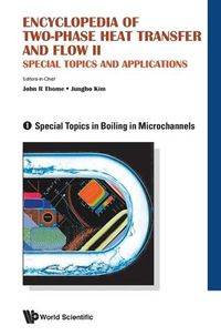 Cover image for Encyclopedia Of Two-phase Heat Transfer And Flow Ii: Special Topics And Applications - Volume 1: Special Topics In Boiling In Microchannels