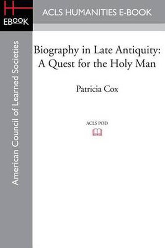 Cover image for Biography in Late Antiquity: A Quest for the Holy Man