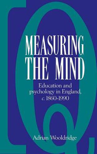 Measuring the Mind: Education and Psychology in England c.1860-c.1990