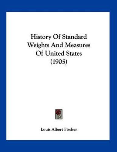 Cover image for History of Standard Weights and Measures of United States (1905)