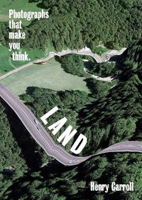 Cover image for LAND: Photographs That Make You Think