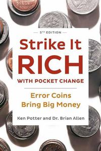 Cover image for Strike It Rich with Pocket Change: Error Coins Bring Big Money