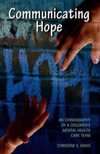 Communicating Hope: An Ethnography of a Children's Mental Health Care Team