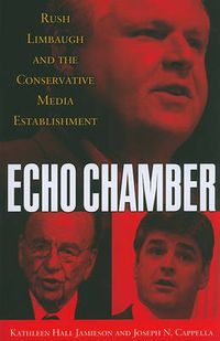 Cover image for Echo Chamber: Rush Limbaugh and the Conservative Media Establishment