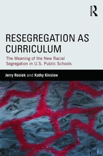 Cover image for Resegregation as Curriculum: The Meaning of the New Segregation in U.S. Public Schools