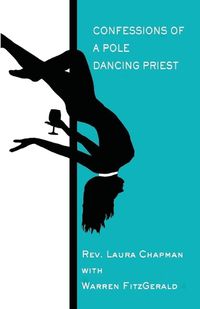 Cover image for Confessions of a Pole Dancing Priest