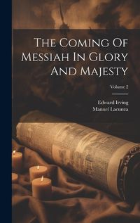 Cover image for The Coming Of Messiah In Glory And Majesty; Volume 2