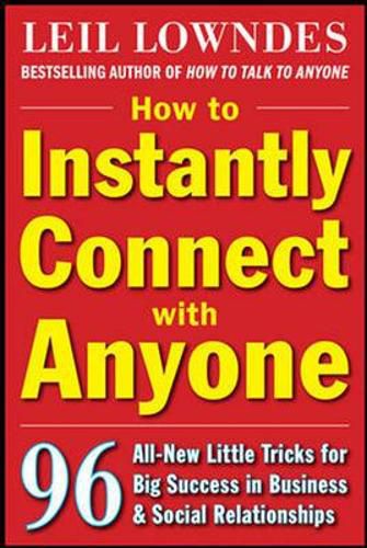 Cover image for How to Instantly Connect with Anyone: 96 All-New Little Tricks for Big Success in Relationships