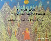 Cover image for A Chalk Walk Into the Enchanted Forest