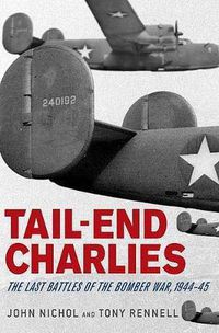 Cover image for Tail-End Charlies: The Last Battles of the Bomber War, 1944-45