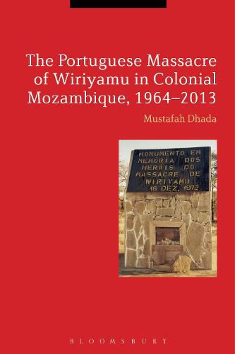 Cover image for The Portuguese Massacre of Wiriyamu in Colonial Mozambique, 1964-2013