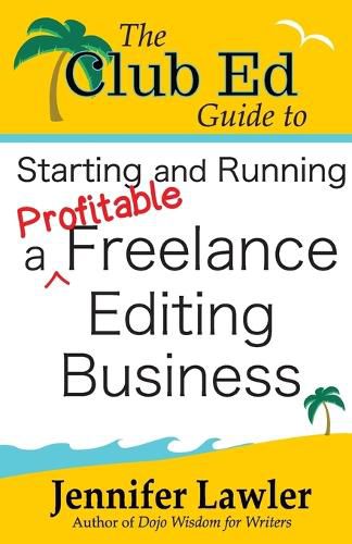 Cover image for The Club Ed Guide to Starting and Running a Profitable Freelance Editing Business