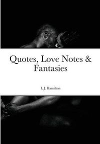 Cover image for Quotes, Love Notes & Fantasies