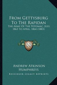 Cover image for From Gettysburg to the Rapidan: The Army of the Potomac, July, 1863 to April, 1864 (1883)