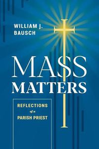 Cover image for Mass Matters: Reflections of a Parish Priest