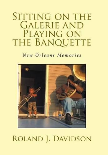 Sitting on the Galerie and Playing on the Banquette: New Orleans Memories