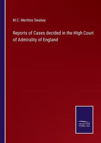 Cover image for Reports of Cases decided in the HIgh Court of Admirality of England