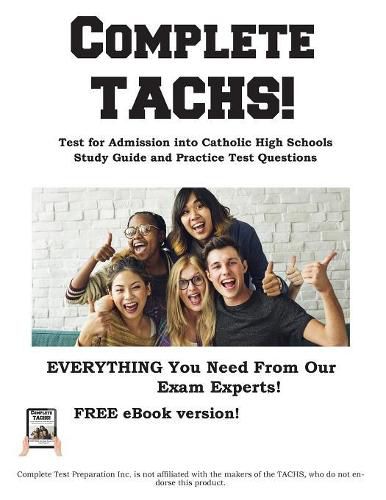 Cover image for Complete TACHS!: Test for Admission into Catholic HIgh School Study Guide and Practice Test Questions