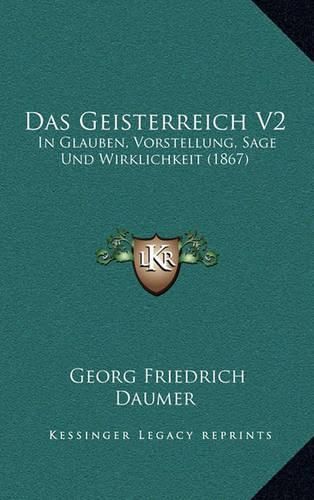 Das Geisterreich V2: In Glauben, Vorstellung, Sage Und Wirklichkeit (1867)