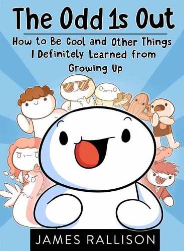 Cover image for The Odd 1s Out: How to Be Cool and Other Things I Definitely Learned from Growing Up