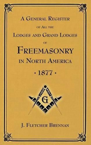 Cover image for A General Register of all the Lodges and Grand Lodges of Freemasons: in North America