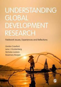 Cover image for Understanding Global Development Research: Fieldwork Issues, Experiences and Reflections