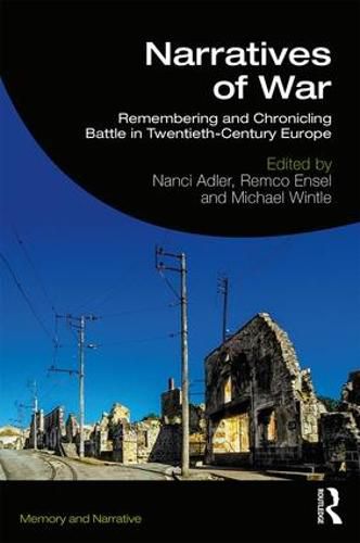 Narratives of War: Remembering and Chronicling Battle in Twentieth-Century Europe