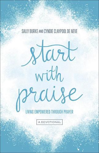 Cover image for Start with Praise: Living Empowered Through Prayer