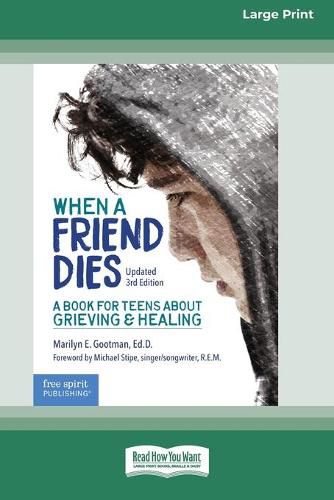 Cover image for When a Friend Dies: A Book for Teens About Grieving & Healing [Standard Large Print 16 Pt Edition]