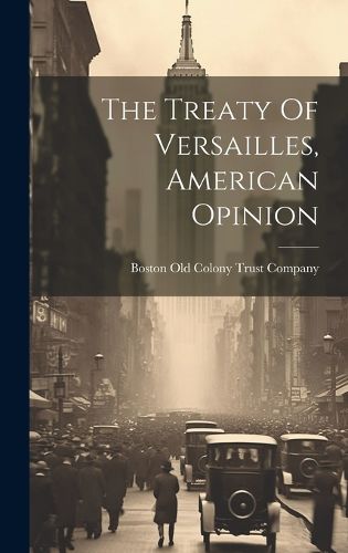 Cover image for The Treaty Of Versailles, American Opinion