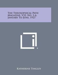 Cover image for The Theosophical Path Magazine, V32, No. 1-6, January to June, 1927