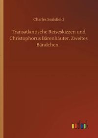 Cover image for Transatlantische Reiseskizzen und Christophorus Barenhauter. Zweites Bandchen.