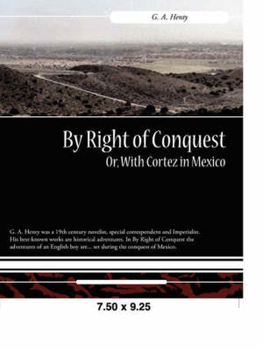 Cover image for By Right of Conquest Or, with Cortez in Mexico