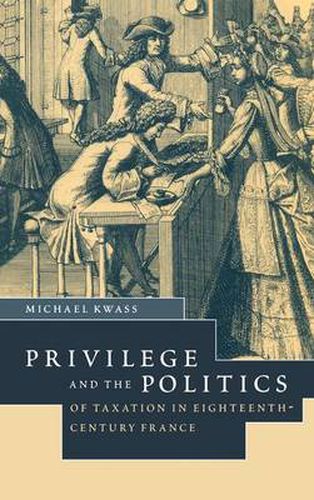 Cover image for Privilege and the Politics of Taxation in Eighteenth-Century France: Liberte, Egalite, Fiscalite