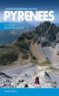 Cover image for Mountaineering in the Pyrenees: 25 classic mountain routes