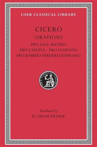 Cover image for Pro Lege Manilia. Pro Caecina. Pro Cluentio. Pro Rabirio Perduellionis Reo